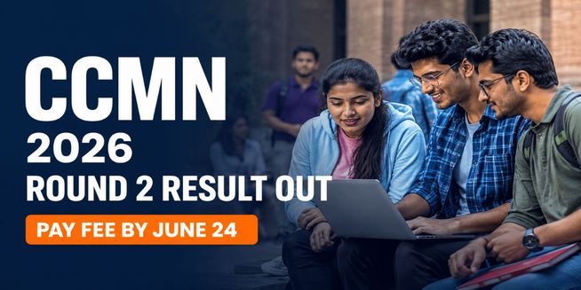 CCMN 2026 Round 2 Seat Allotment Out; Check Direct Link and Last Date to Confirm Seat